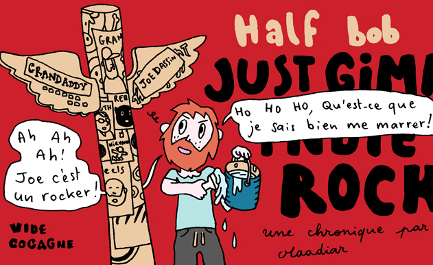 HALF BOB ::: &laquo;&nbsp;Just Gimme Indie Rock&nbsp;&raquo; par Maadiar
